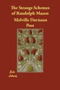 The Strange Schemes of Randolph Mason - Melville Davisson Post