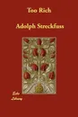 Too Rich - Adolph Streckfuss, Mrs A. L. Wister