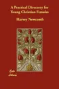 A Practical Directory for Young Christian Females - Harvey Newcomb