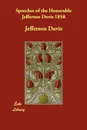 Speeches of the Honorable Jefferson Davis 1858 - Jefferson Davis