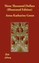 Three Thousand Dollars (Illustrated Edition) - Anna Katharine Green