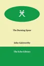 The Burning Spear - John Sir Galsworthy