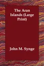 The Aran Islands - J. M. Synge, John M. Synge