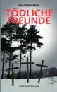 Todliche Freunde - Hans-Christian Bues