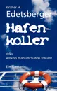 Hafenkoller - Walter H. Edetsberger