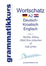 Worterbuch A2 Deutsch - Kroatisch - Bosnisch - Serbisch - Englisch - Marlene Milena Abdel Aziz-Schachner, Zala Grivec