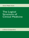 The Logical Structure of Clinical Medicine - Ulrich Müller-Kolck