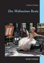 Des Wahnsinns Beute - Claudia J. Schulze