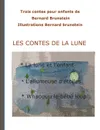 Les contes de la lune - Bernard Brunstein