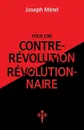 Pour une contre-revolution revolutionnaire - Joseph Mérel