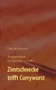 Zimtschnecke trifft Currywurst - Alltagsgeschichten aus Kopenhagen und Berlin - Linda Jule Johansson