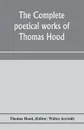 The complete poetical works of Thomas Hood - Thomas Hood