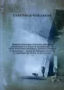Memoires historiques, litteraires, politiques, anecdotiques et critiques de Bachaumont, : ou, Choix d'Anecdotes historiques, litteraires, critiques et dramatiques . : extrait des Memoires secrets de la republique des lettres, et mis en ordre. v.1 - Louis Petit de Bachaumont