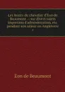Les loisirs du chevalier d'Eon de Beaumont . : sur divers sujets importans d'administration, etc. pendant son sejour en Angleterre. 5 - Eon de Beaumont