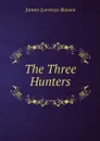 The Three Hunters - James Lorenzo Bowen