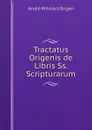 Tractatus Origenis de Libris Ss. Scripturarum - André Wilmart Origen