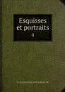 Esquisses et portraits. 4 - M. de la Rochefoucauld Doudeauville