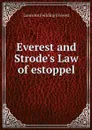 Everest and Strode's Law of estoppel - Lancelot Feilding Everest