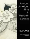 African-American Firsts in Wisconsin 1600-2006. Other Historical Facts of Diversity - A. Bell-Myers