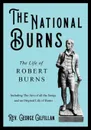 The National Burns - The Life of Robert Burns - Including The Airs of all the Songs and an Original Life of Burns - Rev. George Gilfillan