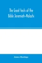 The great texts of the Bible Jeremiah-Malachi - James Hastings