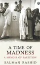 A Time Of Madness. A Memoir Of Partition - Salman Rashid