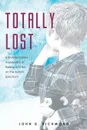 Totally Lost. A Brutally Honest Assessment of Raising a Child on the Autism Spectrum - John D. Richmond