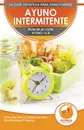 Ayuno Intermitente. El Ayuno Intermitente 16/8 Para Principiantes Plan De Accion - Protocolo Para La Perdida De Peso Para Hombres Y Mujeres (Libro En Espanol / Spanish Intermittent Fasting Book) - Logan Thomas