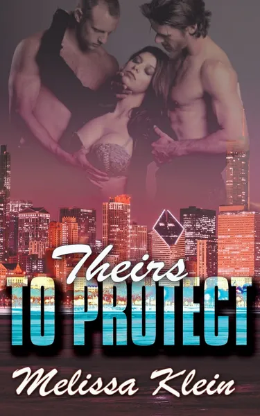 Обложка книги Theirs to Protect, Melissa Klein