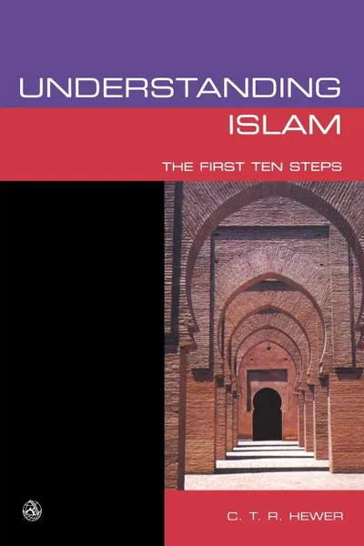 Обложка книги Understanding Islam. The First Ten Steps, Allan Anderson, C. T. R. Hewer
