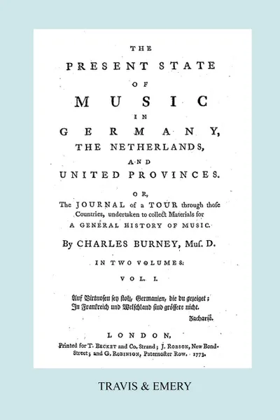 Обложка книги The Present State of Music in Germany, The Netherlands and United Provinces. .Vol.1. - 390 pages. Facsimile of the first edition, 1773.., Charles Burney