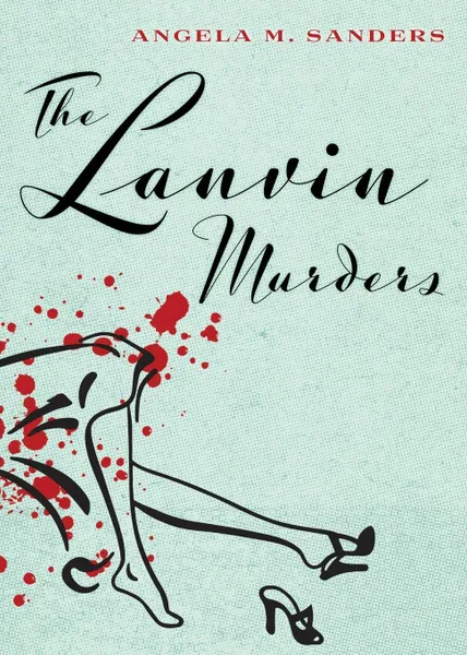 Обложка книги The Lanvin Murders, Angela M. Sanders