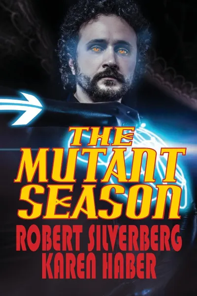 Обложка книги The Mutant Season, Robert Silverberg, Karen Haber