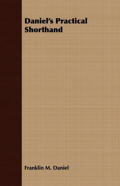 Обложка книги Daniel's Practical Shorthand, Franklin M. Daniel