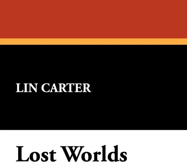 Обложка книги Lost Worlds, Lin Carter