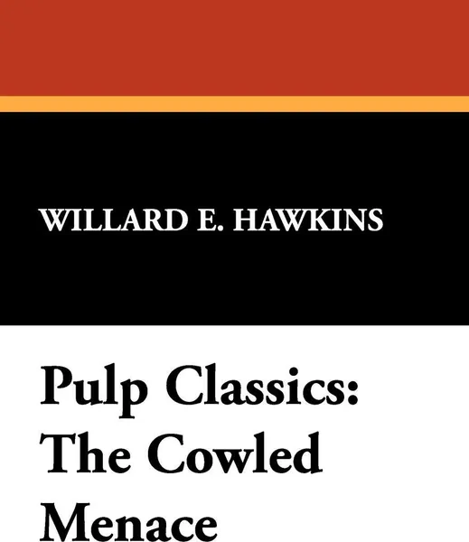 Обложка книги Pulp Classics. The Cowled Menace, Willard E. Hawkins