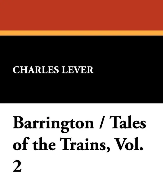 Обложка книги Barrington / Tales of the Trains, Vol. 2, Charles Lever