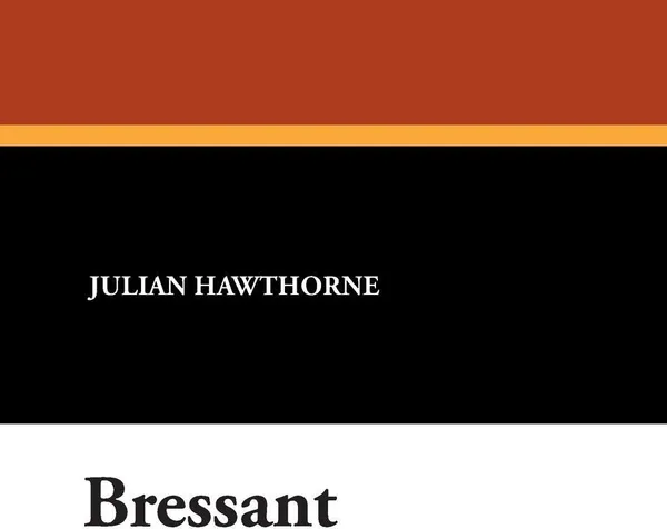 Обложка книги Bressant, Julian Hawthorne