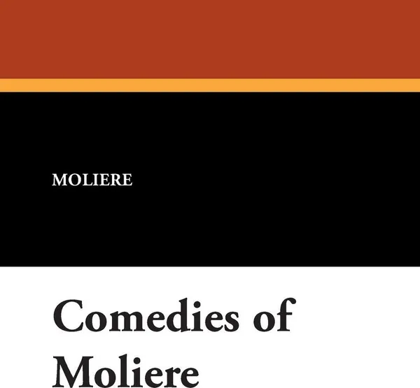 Обложка книги Comedies of Moliere, Moliere