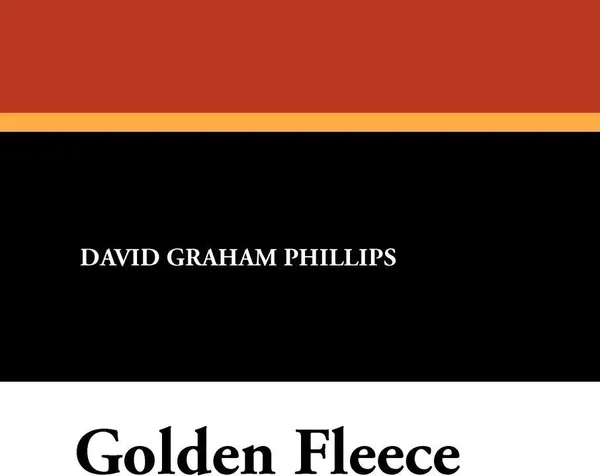 Обложка книги Golden Fleece, David Graham Phillips