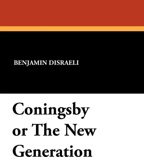 Обложка книги Coningsby or The New Generation, Benjamin Disraeli