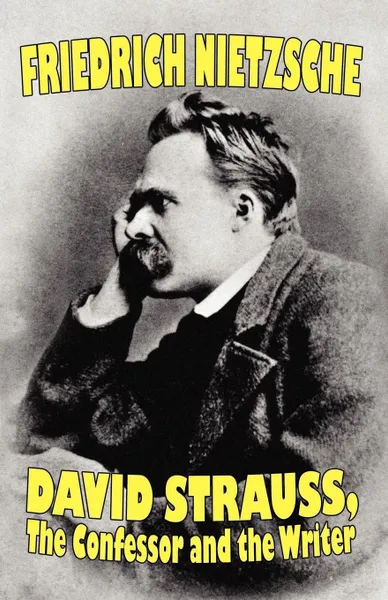 Обложка книги David Strauss, the Confessor and the Writer, Friedrich Nietzsche