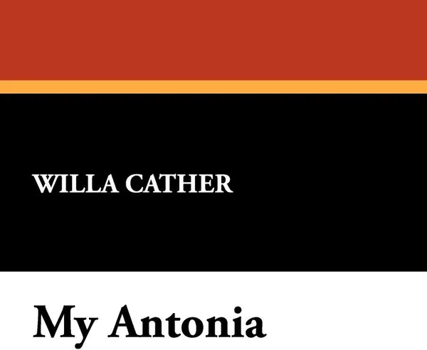 Обложка книги My Antonia, Willa Cather