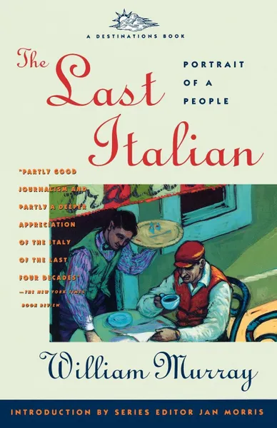 Обложка книги The Last Italian. Portrait of a People, William Murray