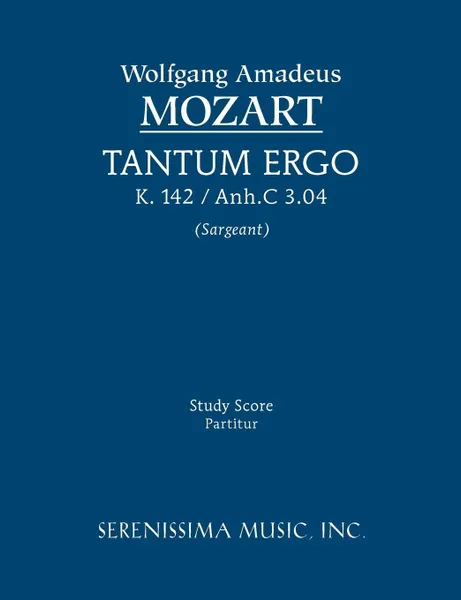 Обложка книги Tantum Ergo, K. 142 / Anh.C 3.04 - Study Score, Wolfgang Amadeus Mozart