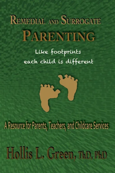 Обложка книги Remedial and Surrogate Parenting. A Resource for Parents, Teachers, and Childcare Services, Hollis L. Green