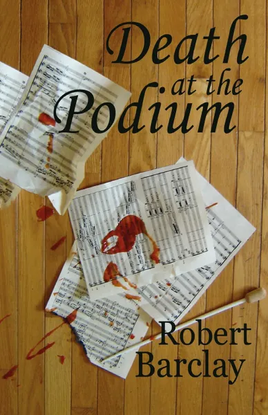 Обложка книги Death at the Podium, Robert Barclay