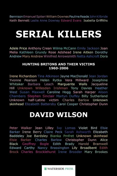 Обложка книги Serial Killers. Hunting Britons and Their Victims, 1960-2006, David Wilson