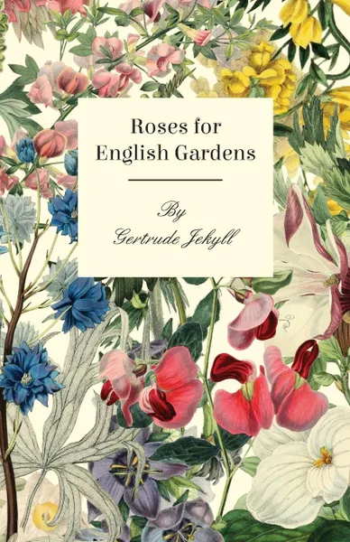 Обложка книги Roses For English Gardens, Gertrude Jekyll