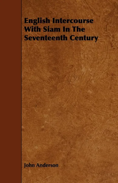 Обложка книги English Intercourse with Siam in the Seventeenth Century, John Anderson